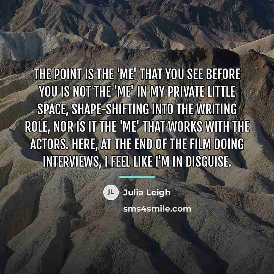 “The point is the 'me' that you see before you…” quote by Julia Leigh