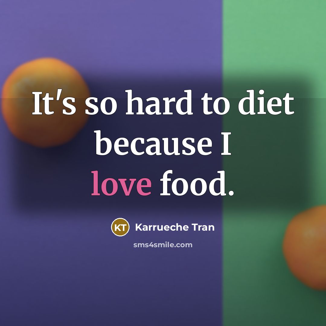 “It's so hard to diet because I love food.…” quote by Karrueche Tran