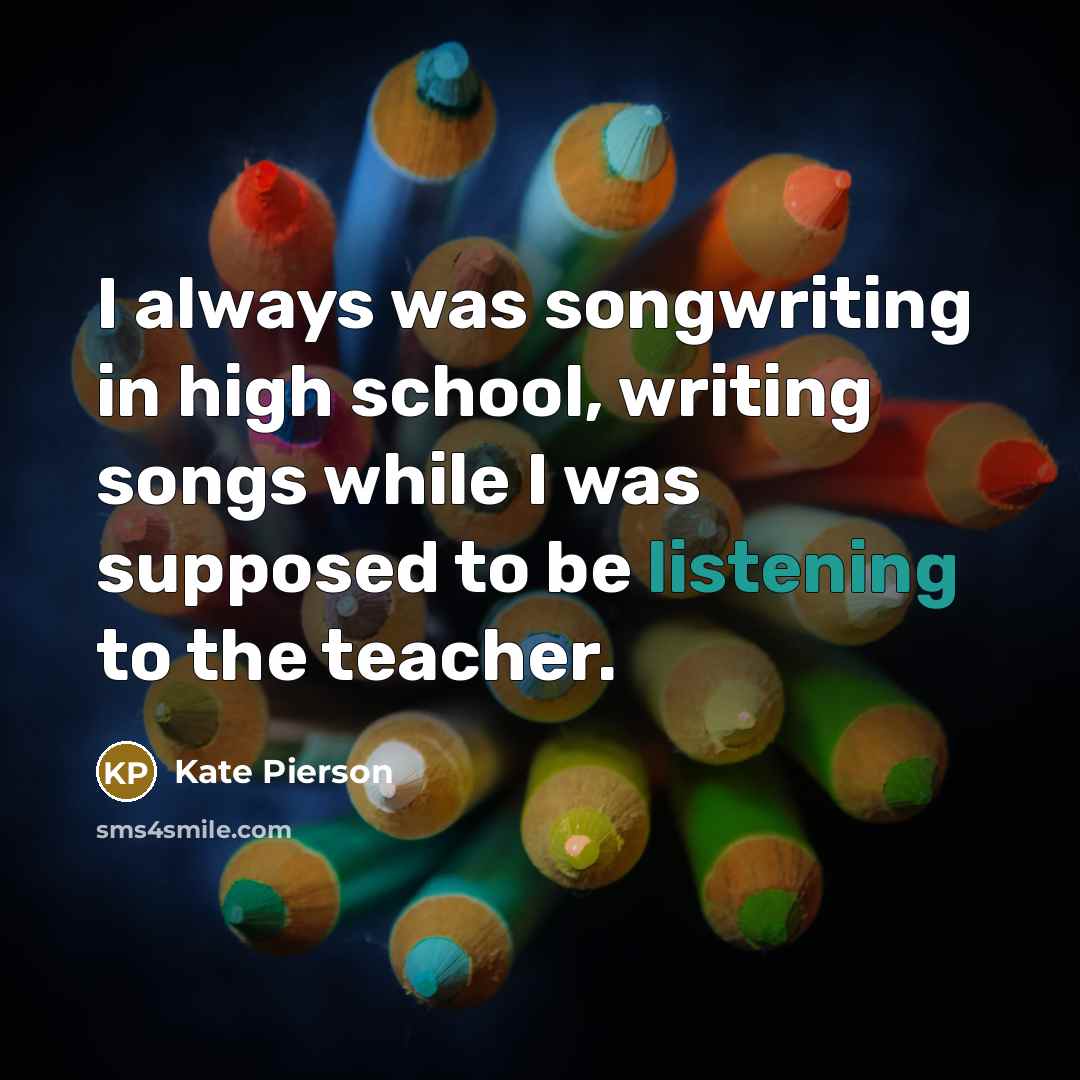 “I always was songwriting in high school, writing songs while…” quote by Kate Pierson