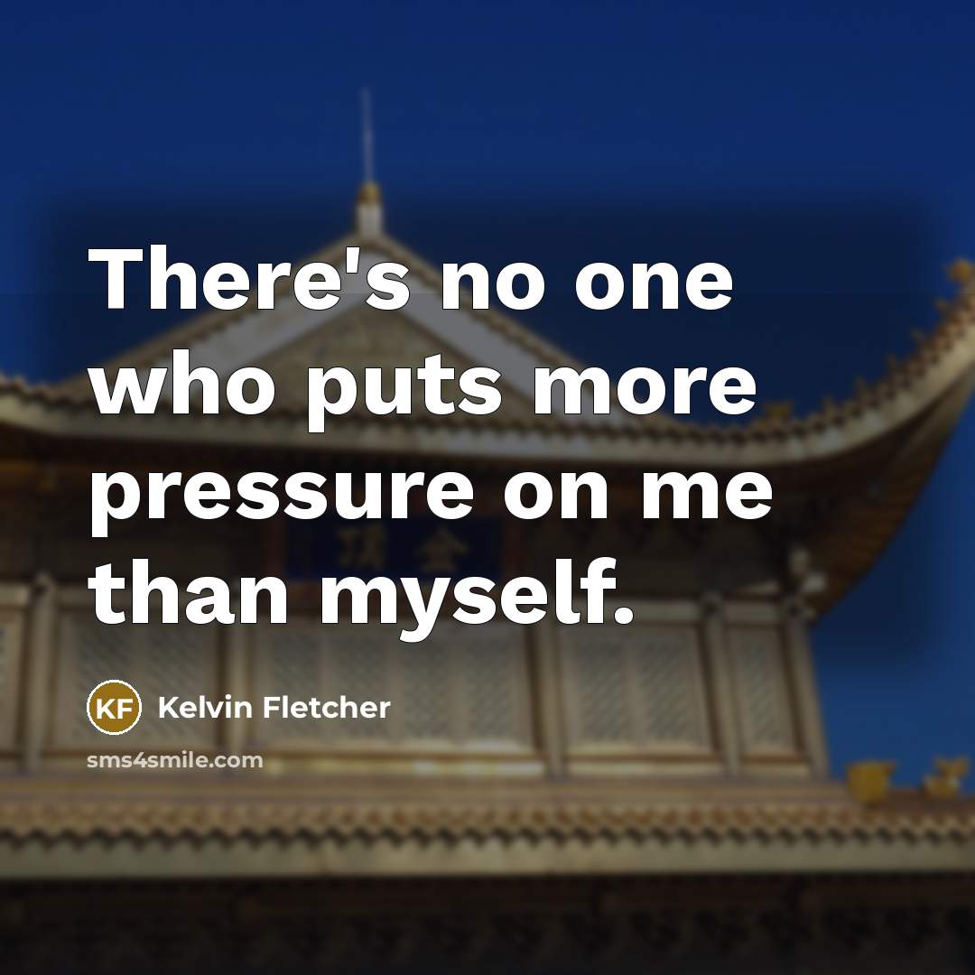 “There's no one who puts more pressure on me than…” quote by Kelvin Fletcher