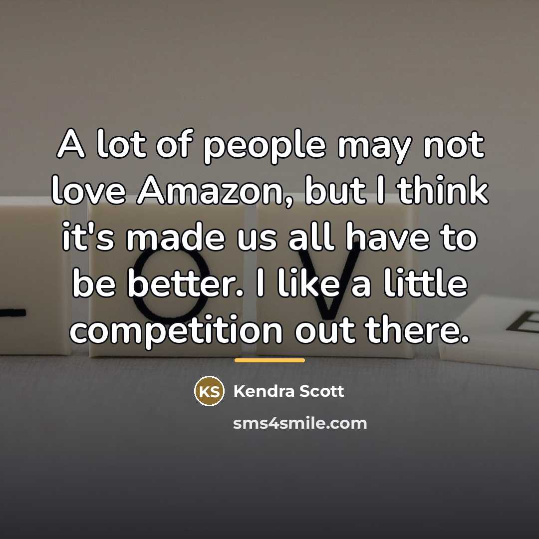 “A lot of people may not love Amazon, but I…” quote by Kendra Scott