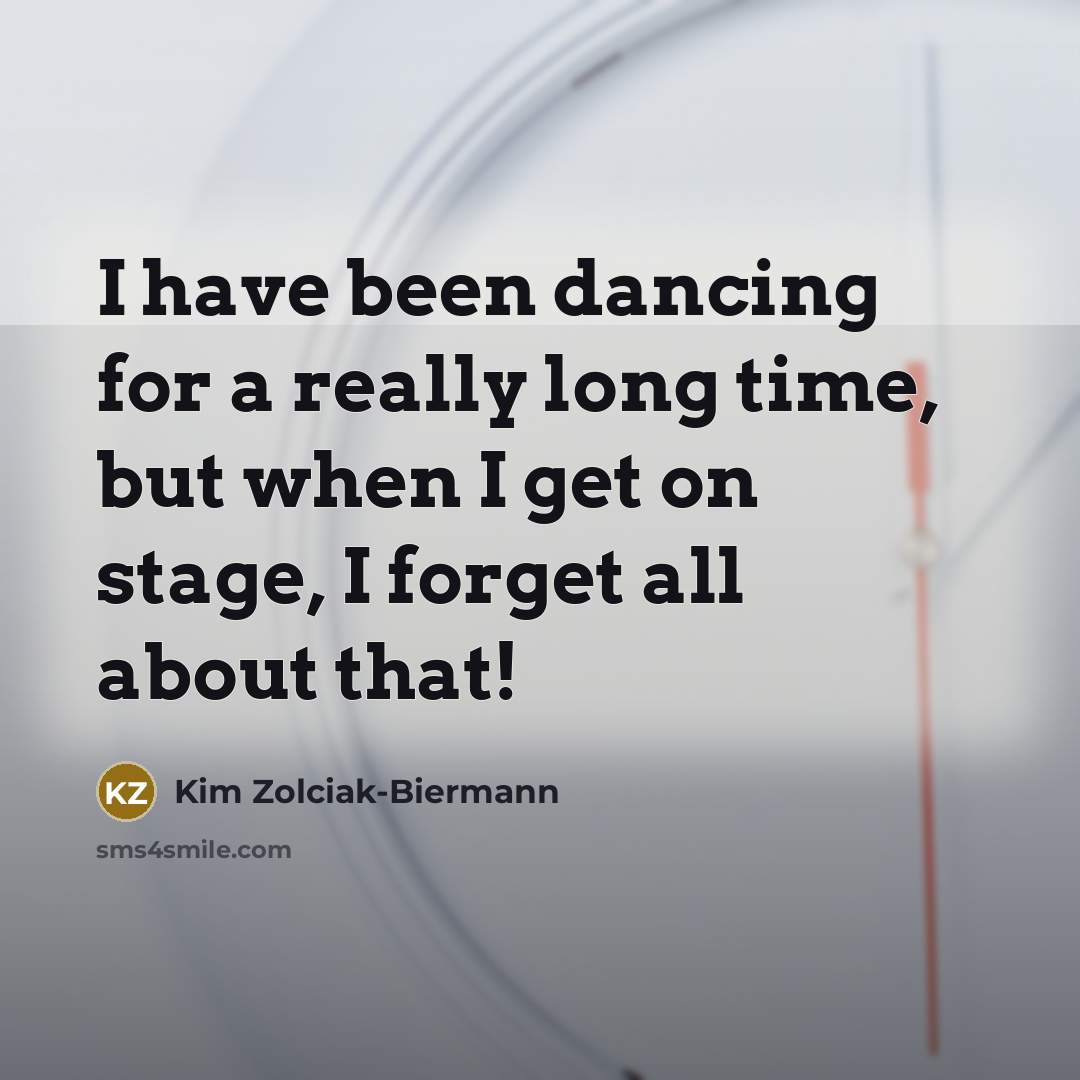 “I have been dancing for a really long time, but…” quote by Kim Zolciak-Biermann