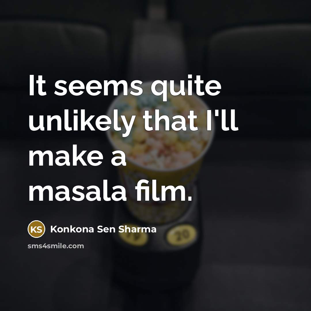 “It seems quite unlikely that I'll make a masala film.…” quote by Konkona Sen Sharma