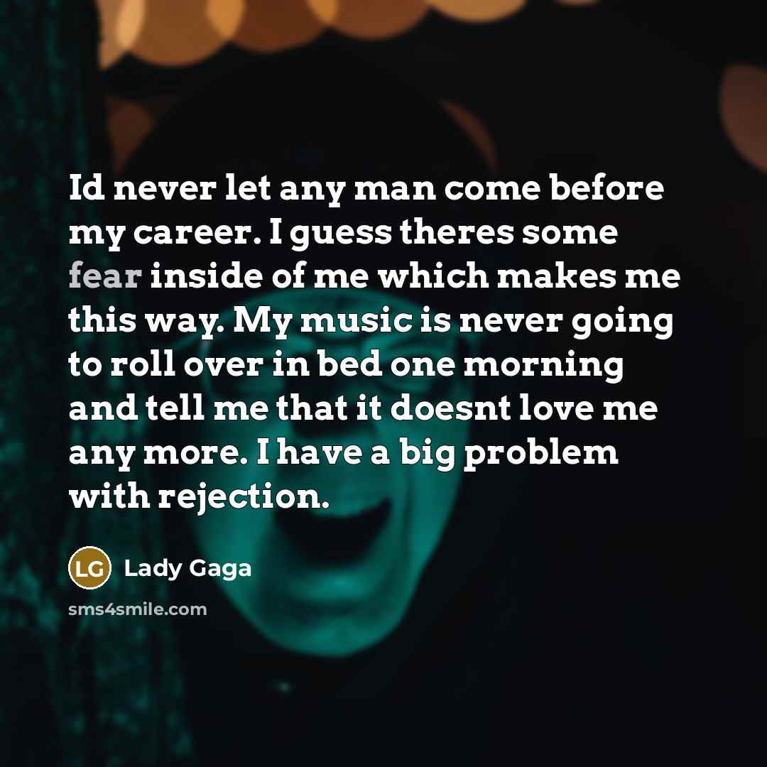 “Id never let any man come before my career. I…” quote by Lady Gaga