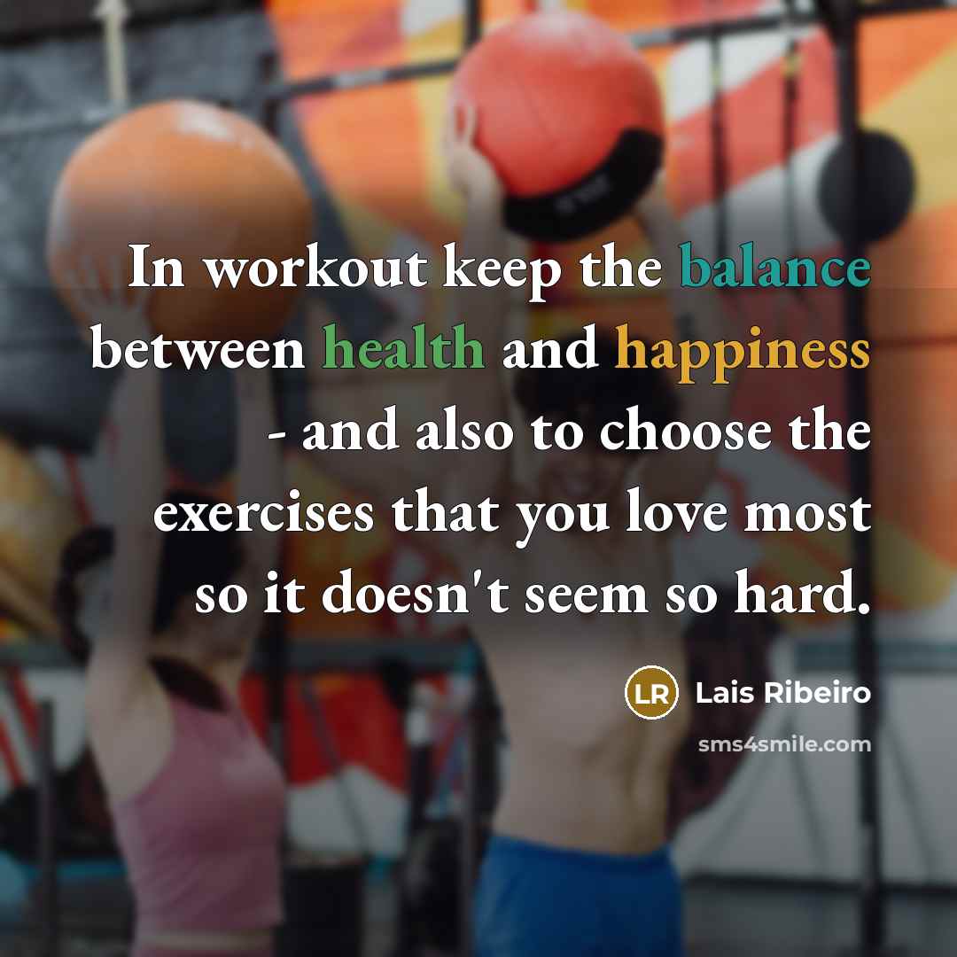 “In workout keep the balance between health and happiness -…” quote by Lais Ribeiro