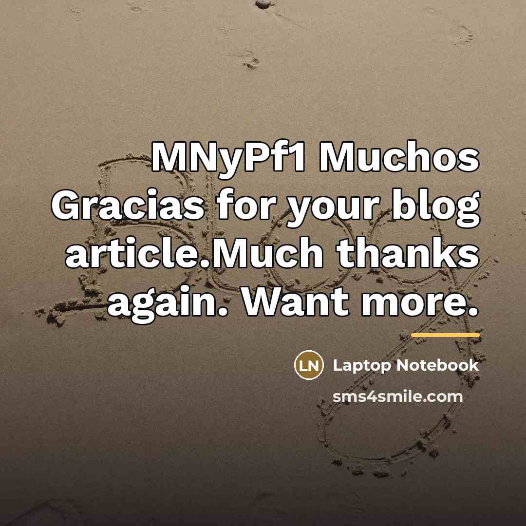 “MNyPf1 Muchos Gracias for your blog article.Much thanks again. Want…” quote by Laptop Notebook