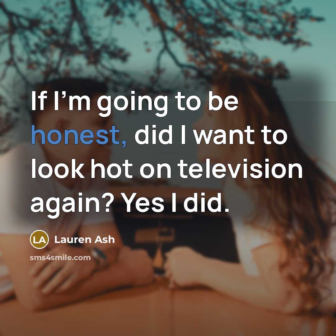 “If I'm going to be honest, did I want to…” quote by Lauren Ash