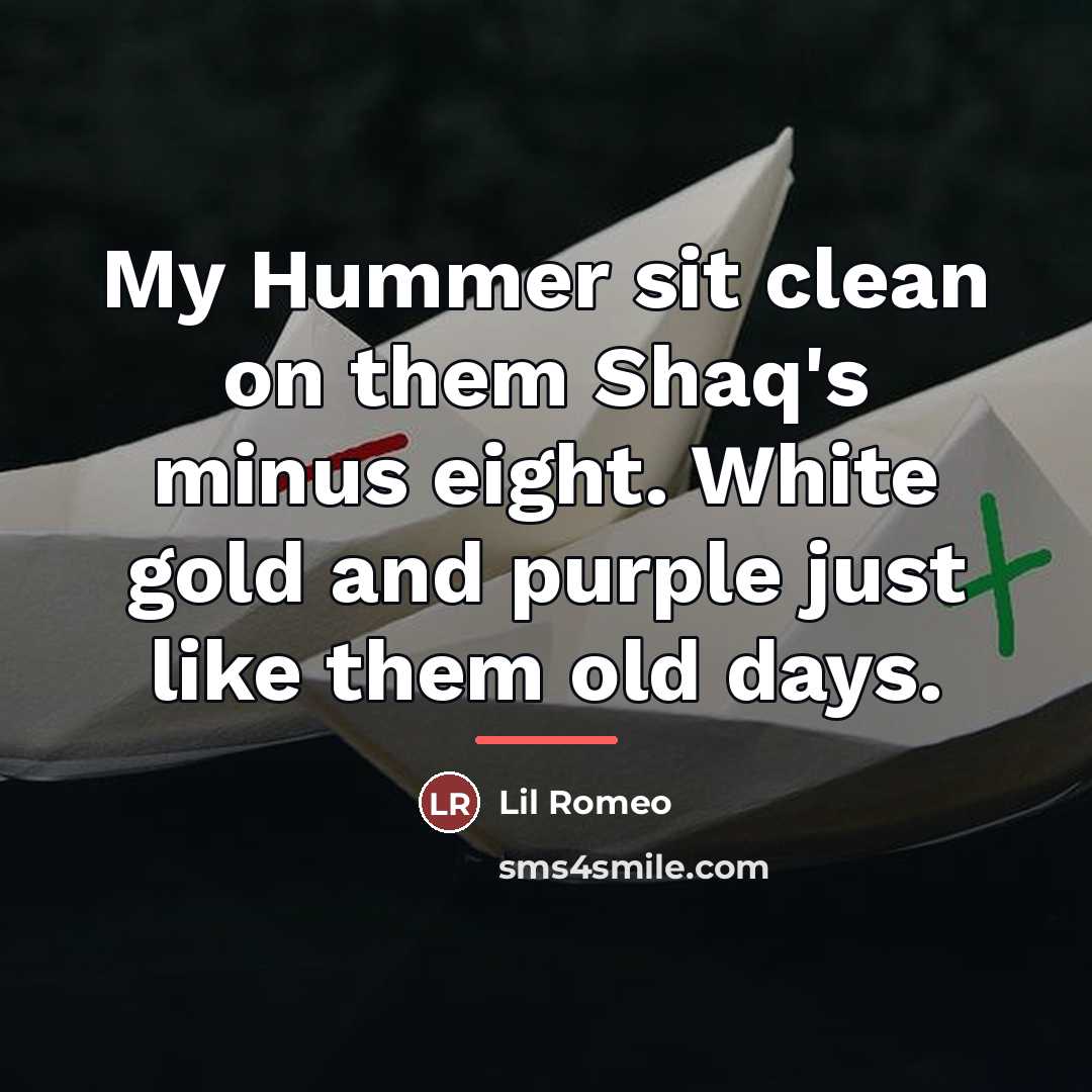 “My Hummer sit clean on them Shaq's minus eight. White…” quote by Lil Romeo