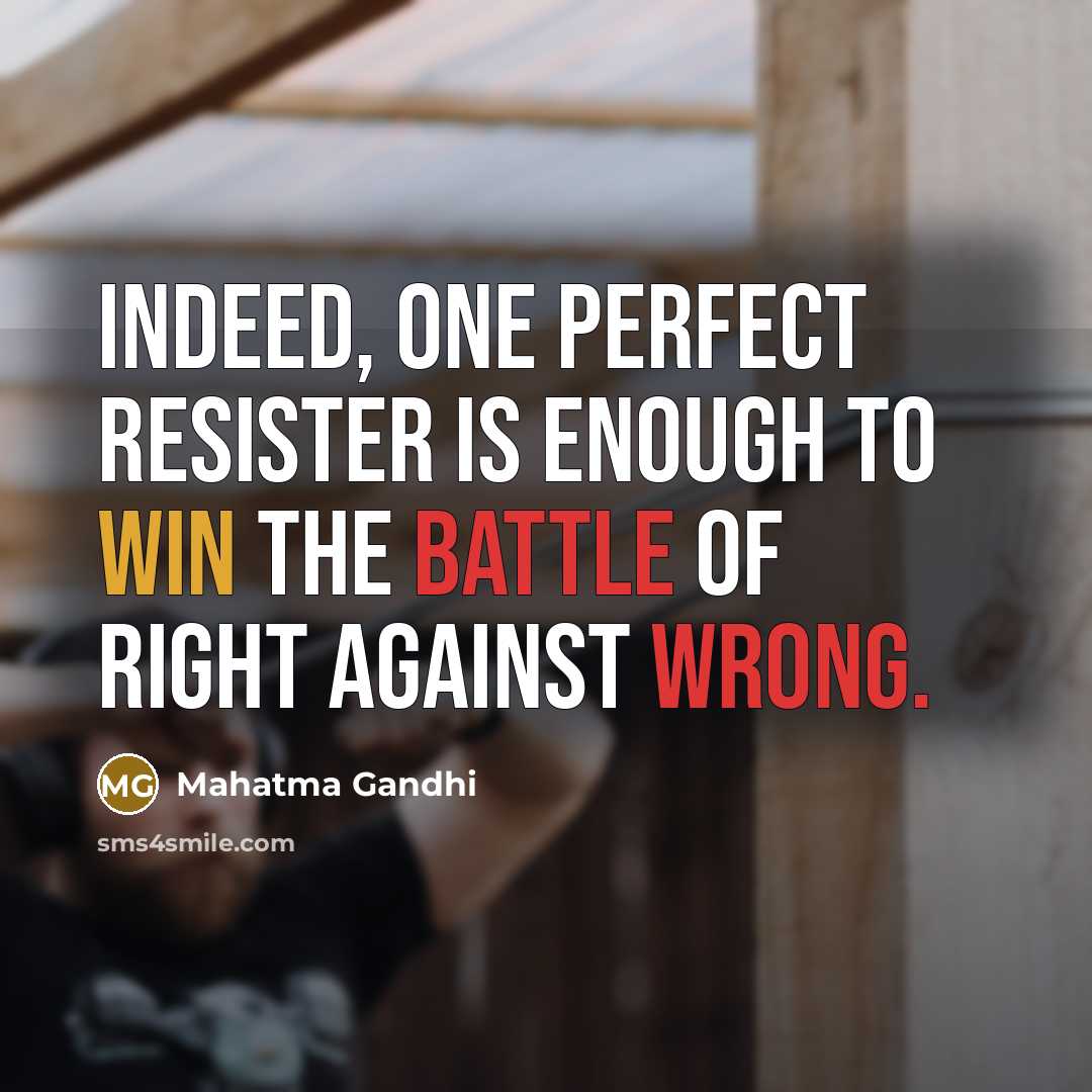 “Indeed, one perfect resister is enough to win the battle…” quote by Mahatma Gandhi