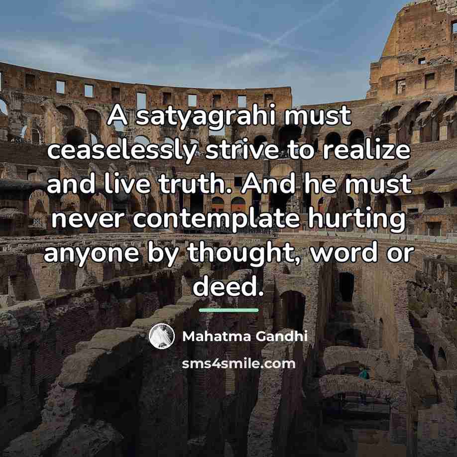 “A satyagrahi must ceaselessly strive to realize and live truth.…” quote by Mahatma Gandhi