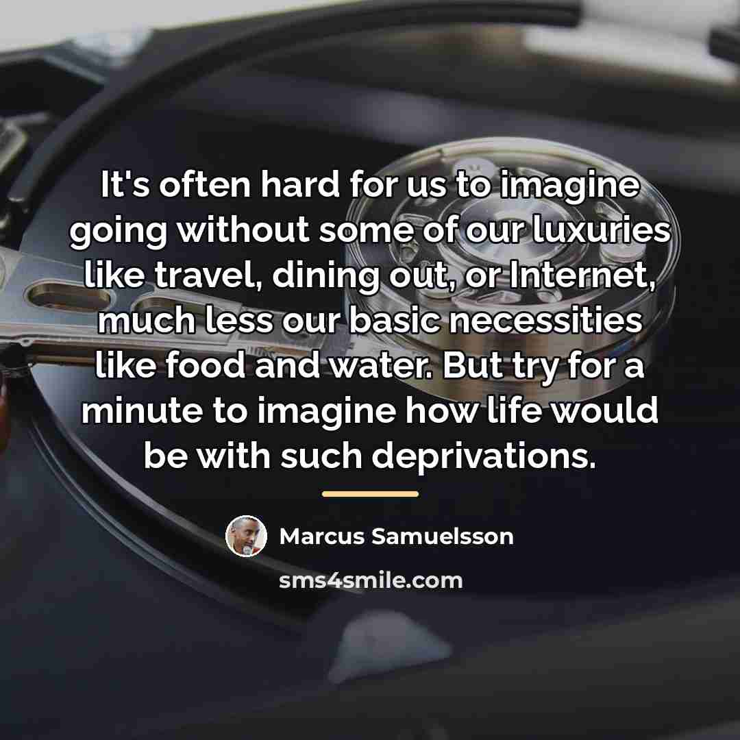 “It's often hard for us to imagine going without some…” quote by Marcus Samuelsson