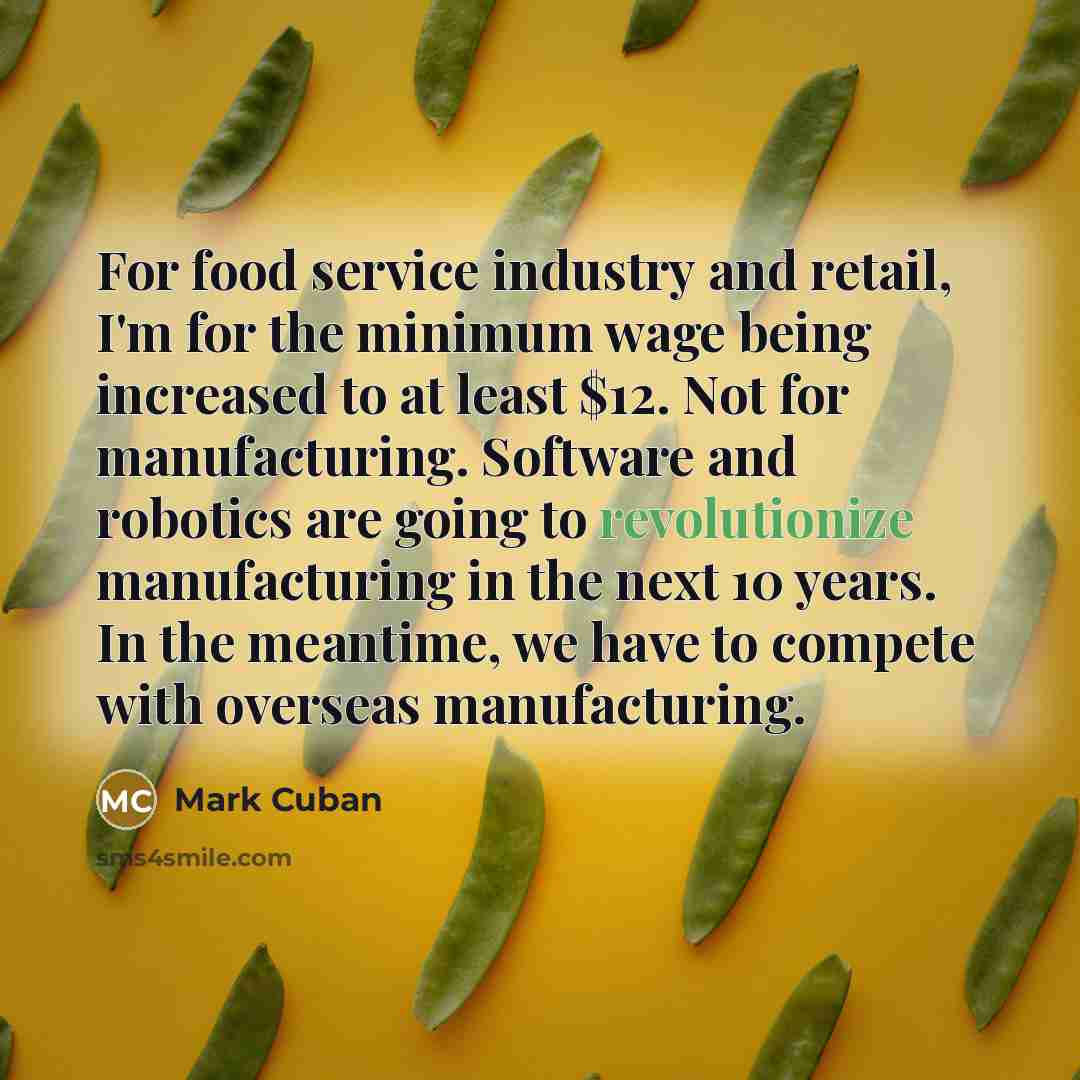“For food service industry and retail, I'm for the minimum…” quote by Mark Cuban