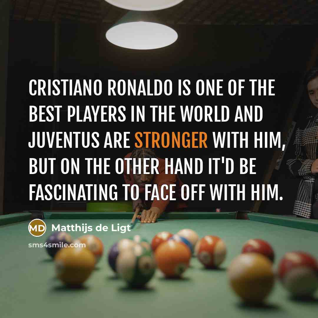 “Cristiano Ronaldo is one of the best players in the…” quote by Matthijs de Ligt