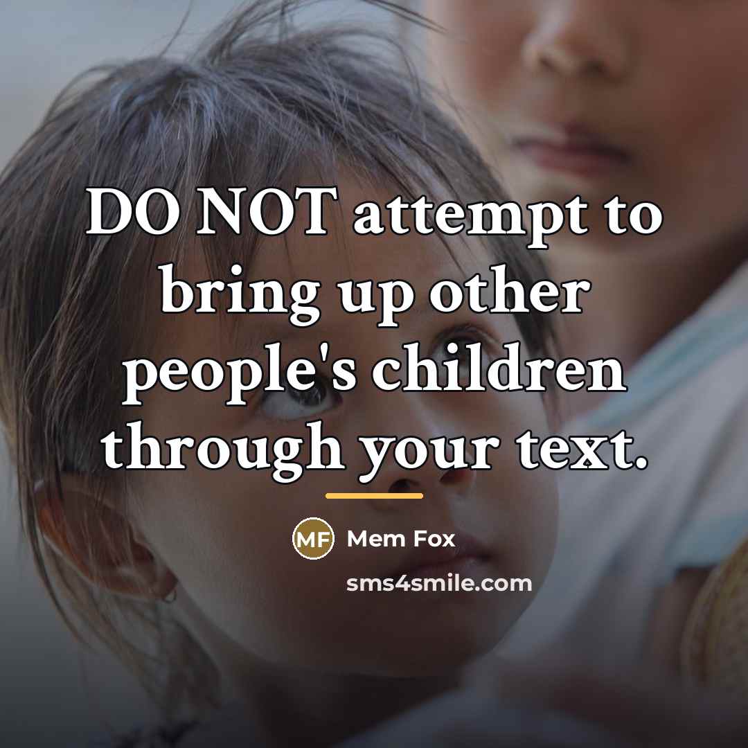“DO NOT attempt to bring up other people's children through…” quote by Mem Fox