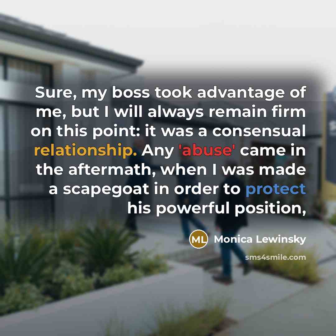 “Sure, my boss took advantage of me, but I will…” quote by Monica Lewinsky