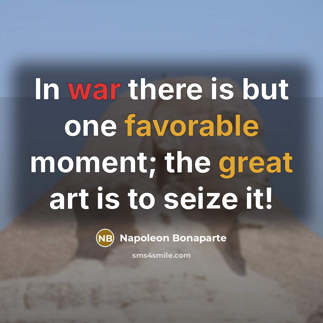 “In war there is but one favorable moment; the great…” quote by Napoleon Bonaparte