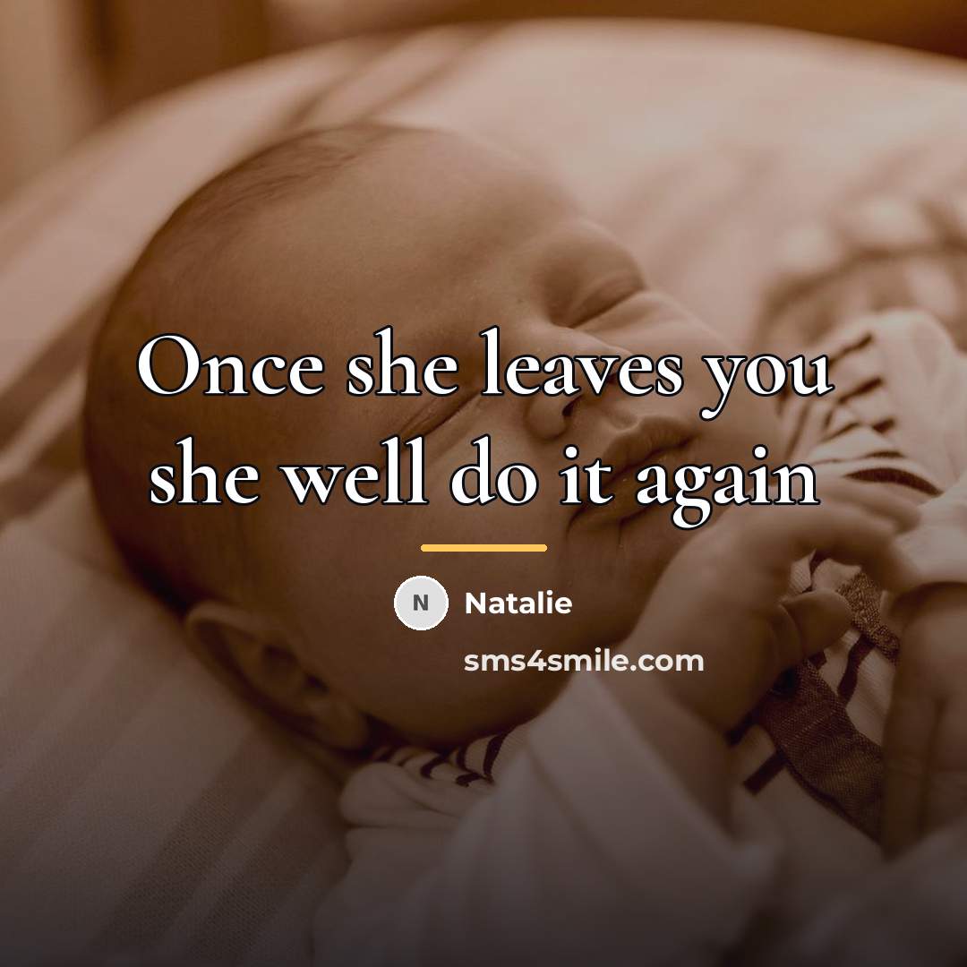 “Once she leaves you she well do it again…” quote by Natalie