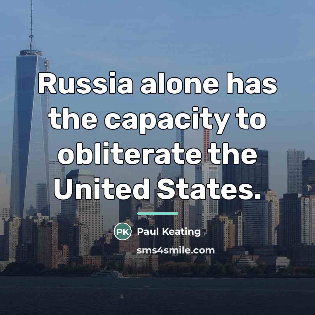 “Russia alone has the capacity to obliterate the United States.…” quote by Paul Keating