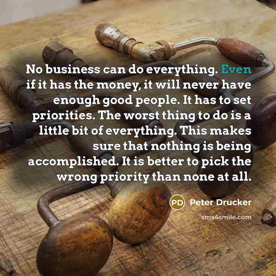 “No business can do everything. Even if it has the…” quote by Peter Drucker