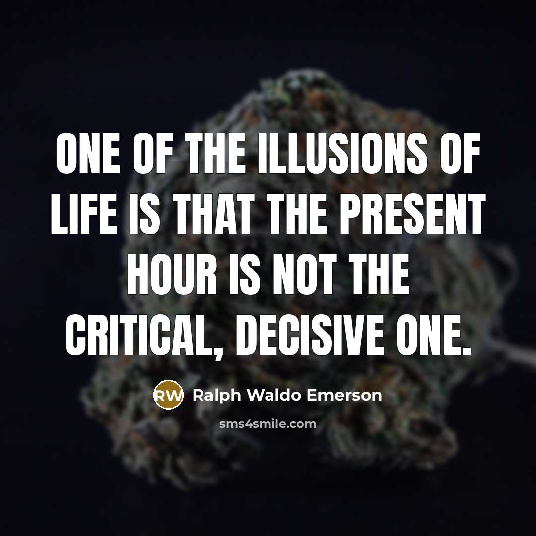 “One of the illusions of life is that the present…” quote by Ralph Waldo Emerson
