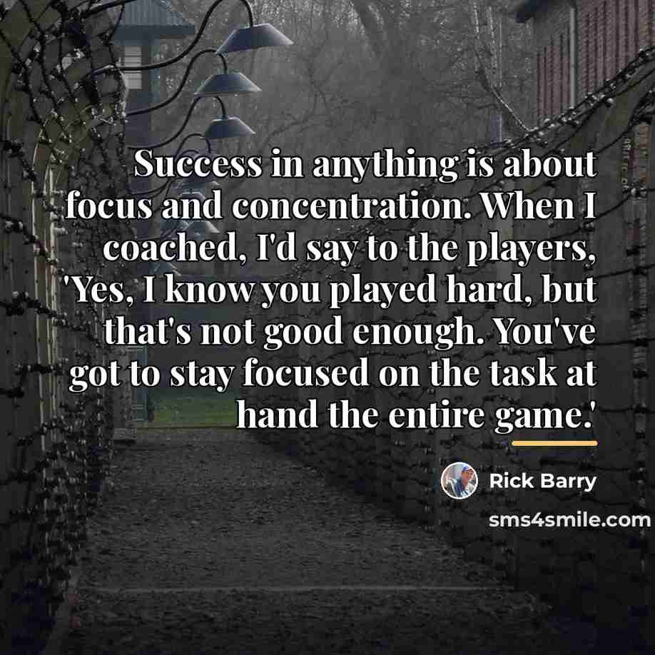 “Success in anything is about focus and concentration. When I…” quote by Rick Barry
