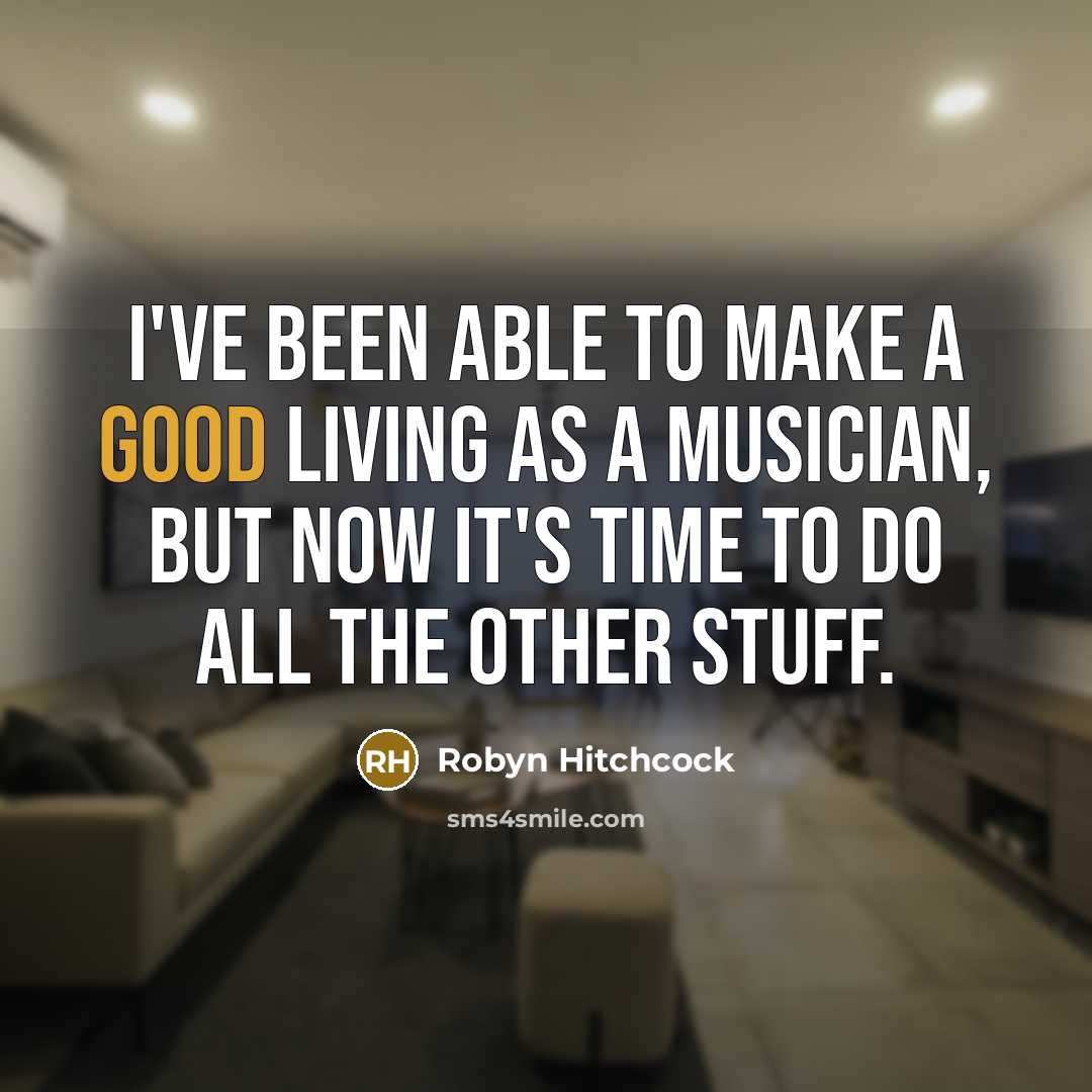 “I've been able to make a good living as a…” quote by Robyn Hitchcock