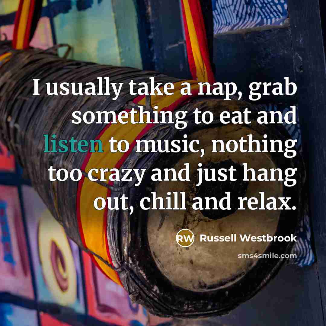 “I usually take a nap, grab something to eat and…” quote by Russell Westbrook