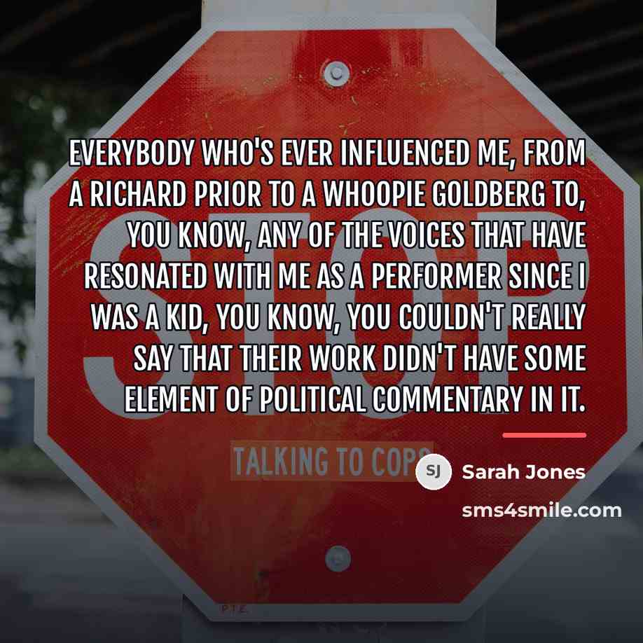 “Everybody who's ever influenced me, from a Richard Prior to…” quote by Sarah Jones