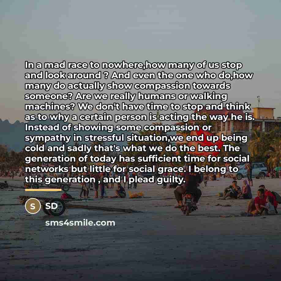 “In a mad race to nowhere,how many of us stop…” quote by Sd