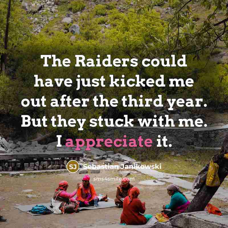 “The Raiders could have just kicked me out after the…” quote by Sebastian Janikowski