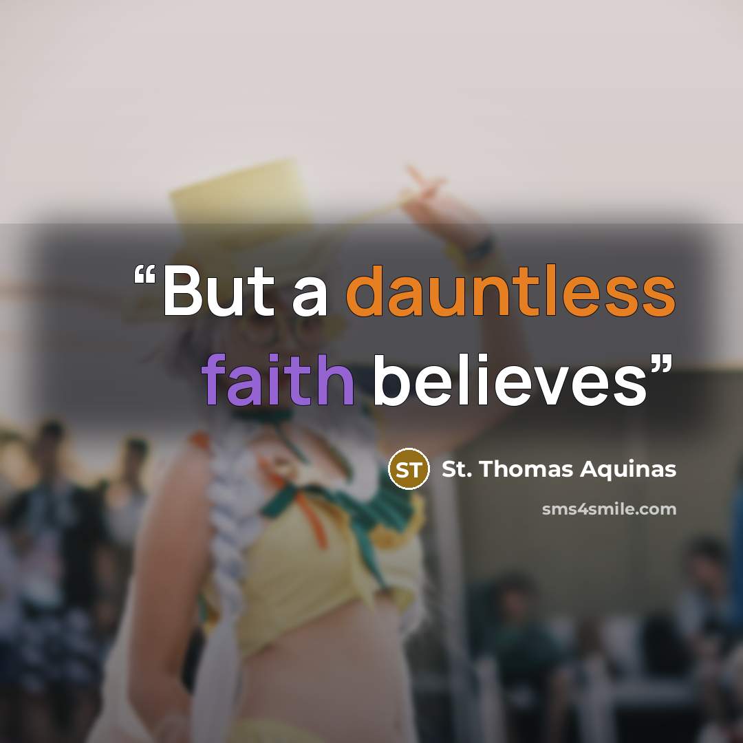 “But a dauntless faith believes” quote by St. Thomas Aquinas