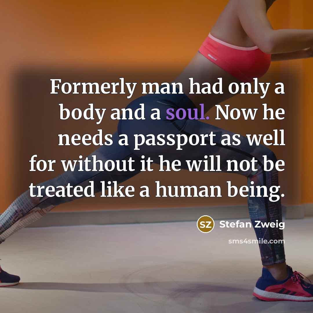 “Formerly man had only a body and a soul. Now…” quote by Stefan Zweig