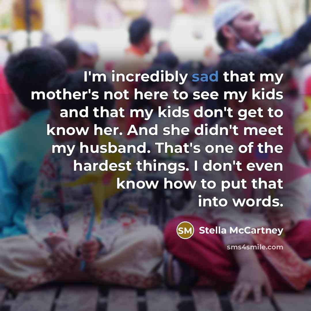 “I'm incredibly sad that my mother's not here to see…” quote by Stella McCartney