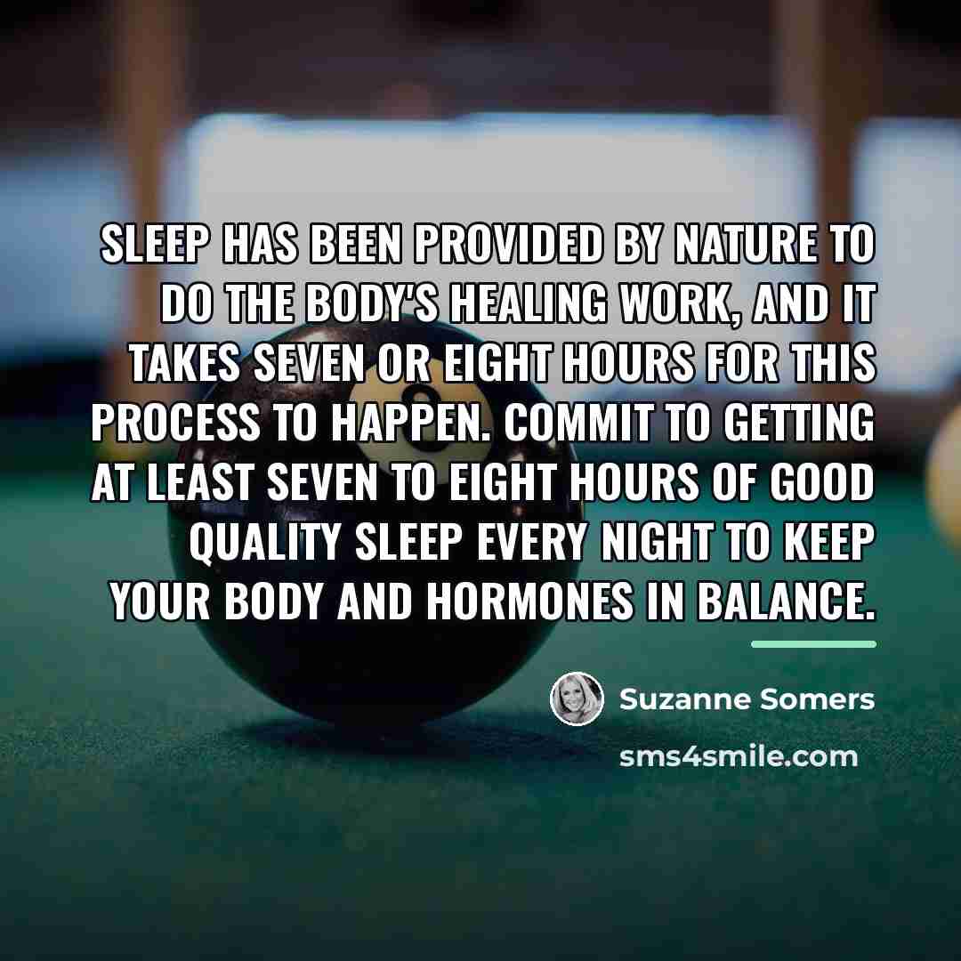 “Sleep has been provided by nature to do the body's…” quote by Suzanne Somers