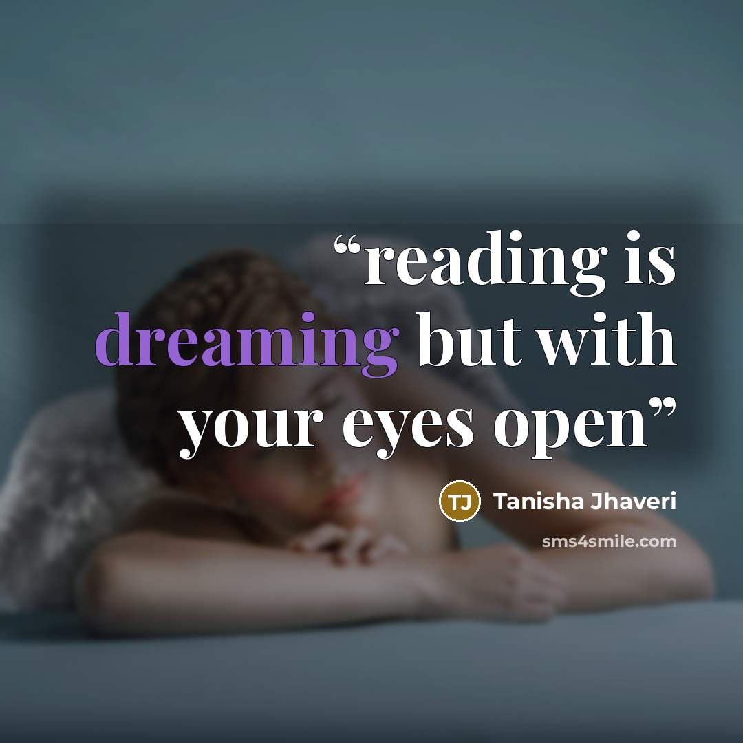 “reading is dreaming but with your eyes open” quote by Tanisha Jhaveri