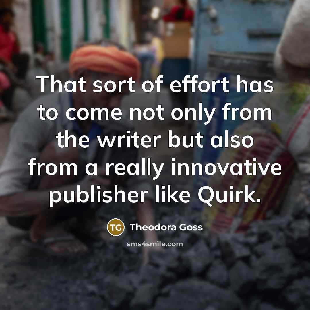 “That sort of effort has to come not only from…” quote by Theodora Goss