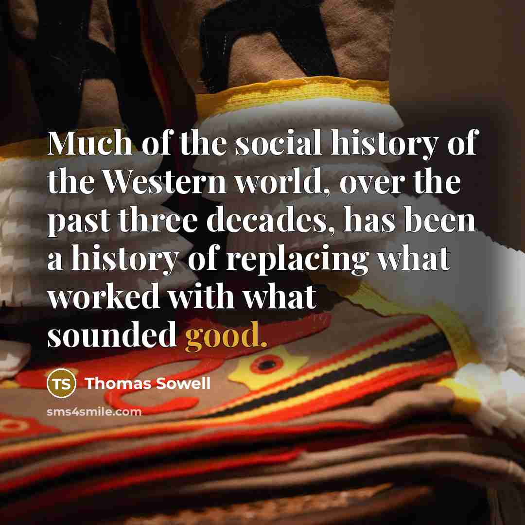 “Much of the social history of the Western world, over…” quote by Thomas Sowell