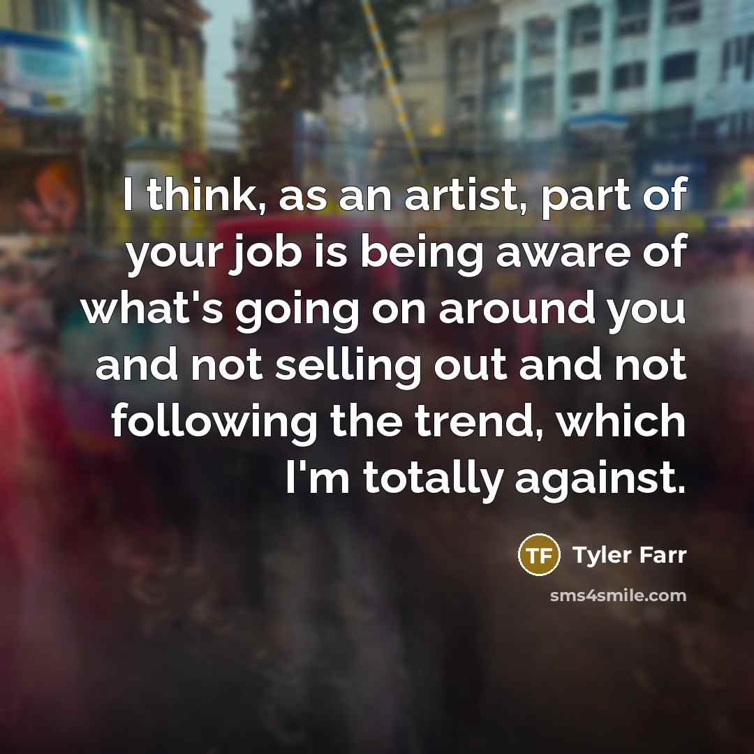 “I think, as an artist, part of your job is…” quote by Tyler Farr