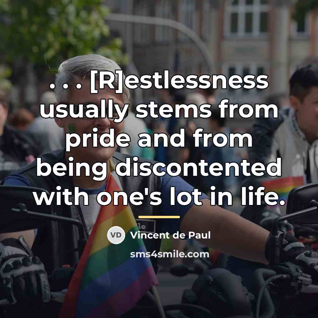 “. . . [R]estlessness usually stems from pride and from…” quote by Vincent de Paul