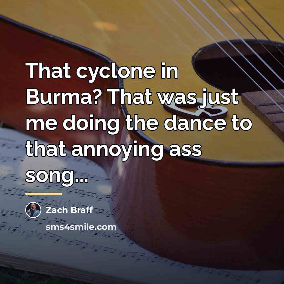 “That cyclone in Burma? That was just me doing the…” quote by Zach Braff