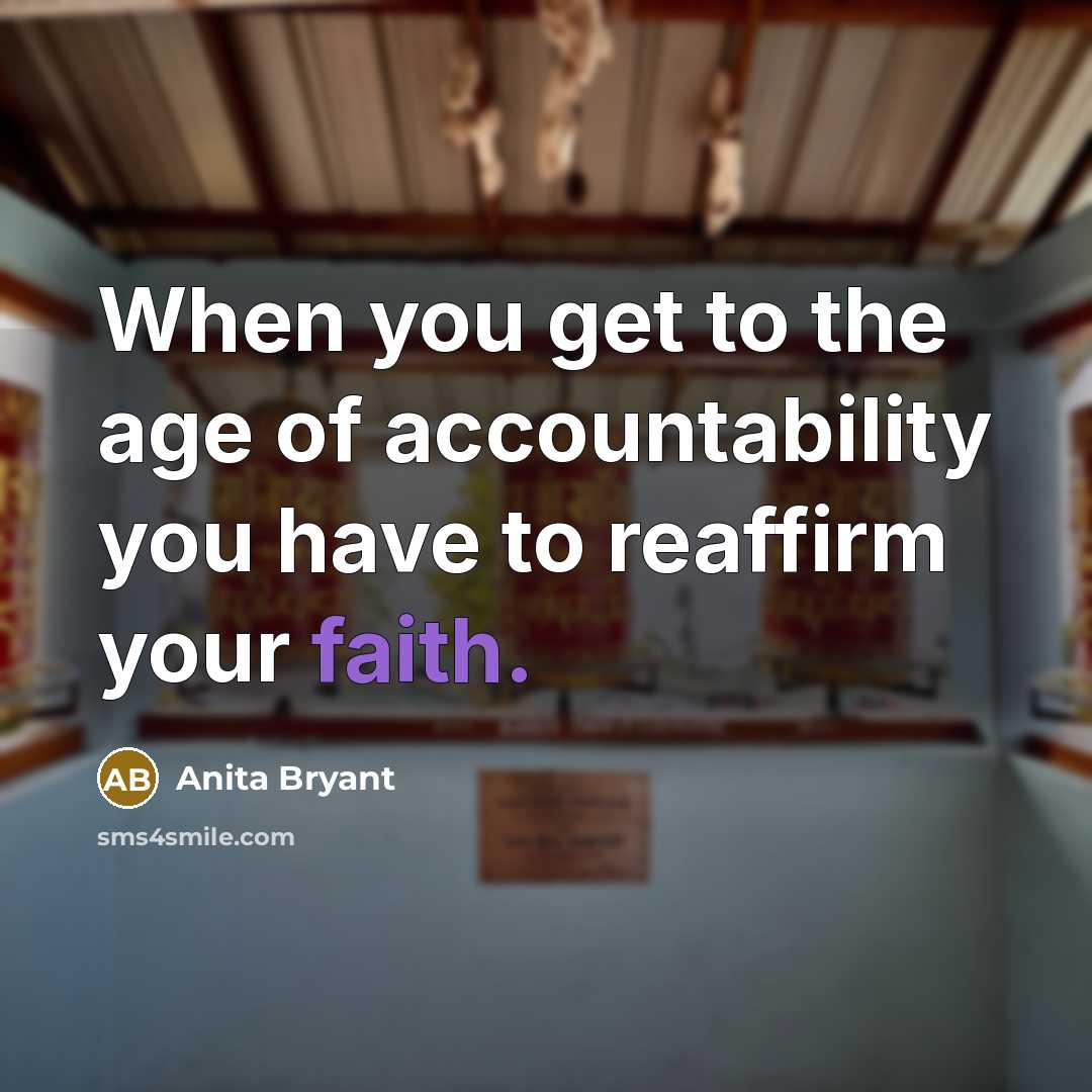 “When you get to the age of accountability you have…” quote by Anita Bryant