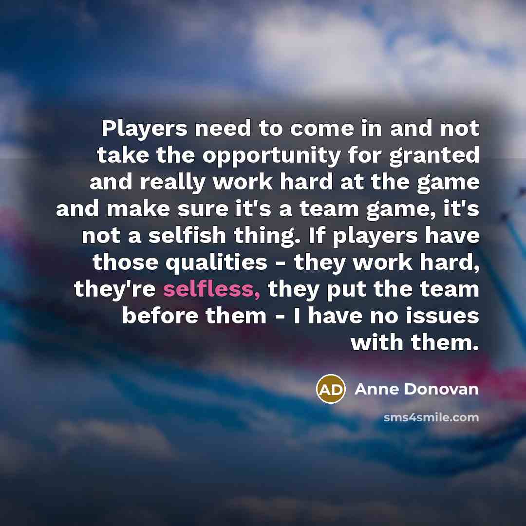 “Players need to come in and not take the opportunity…” quote by Anne Donovan