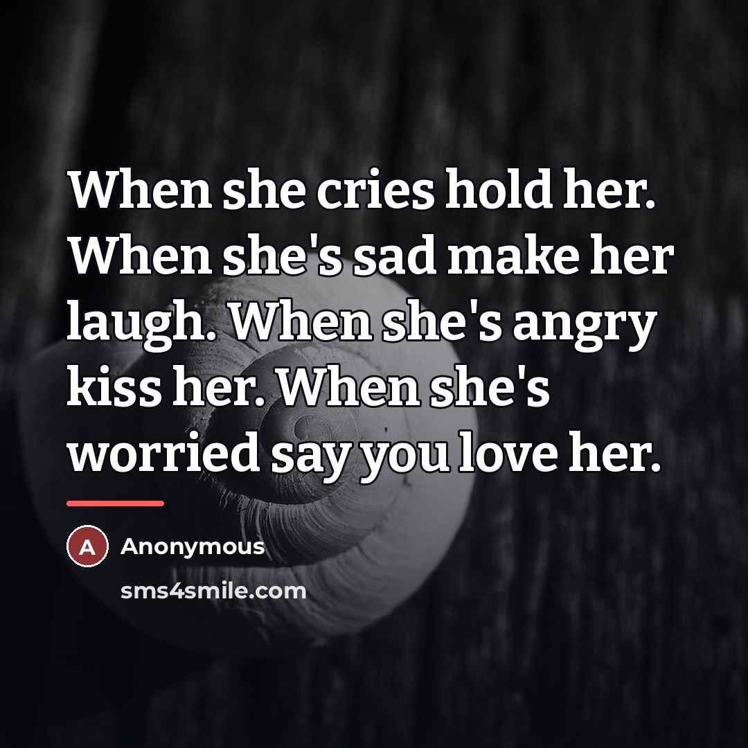 “When she cries hold her. When she's sad make her…” quote by Anonymous