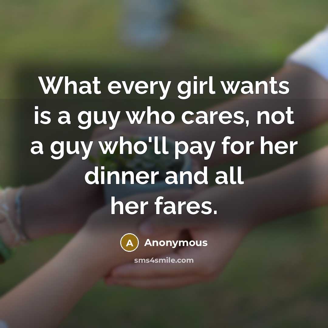 “What every girl wants is a guy who cares, not…” quote by Anonymous