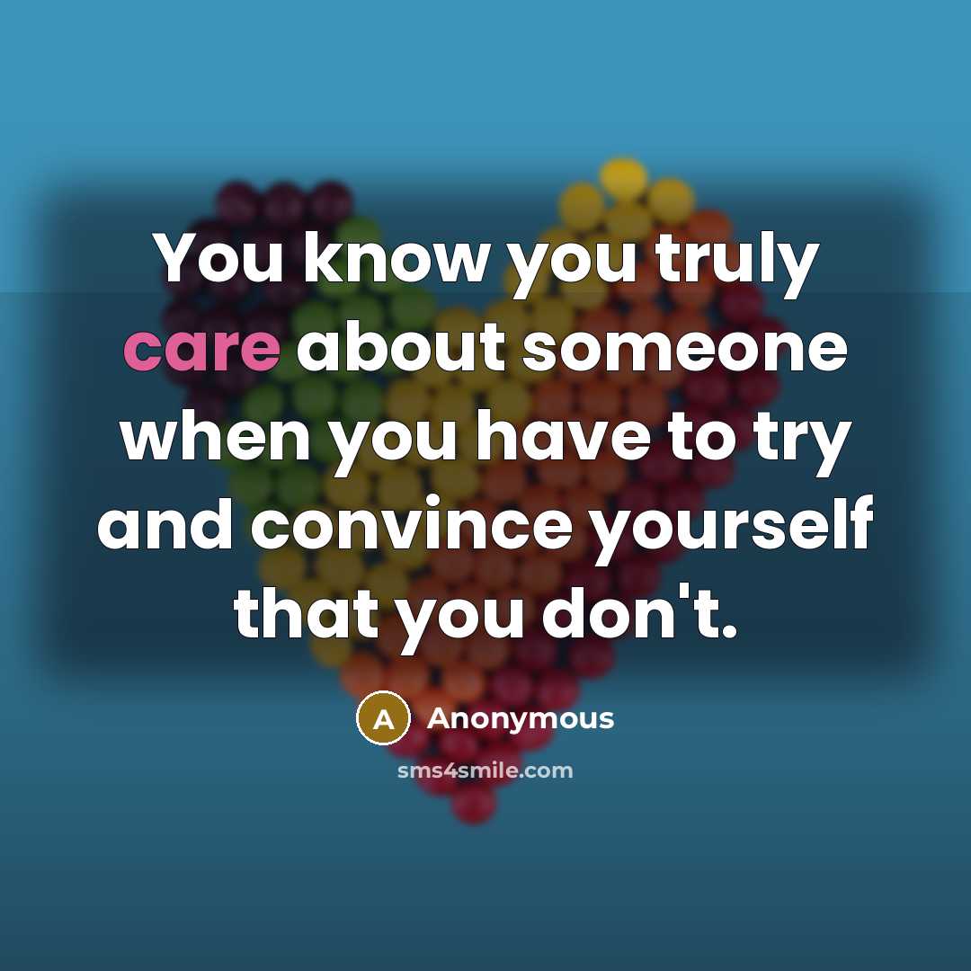 “You know you truly care about someone when you have…” quote by Anonymous