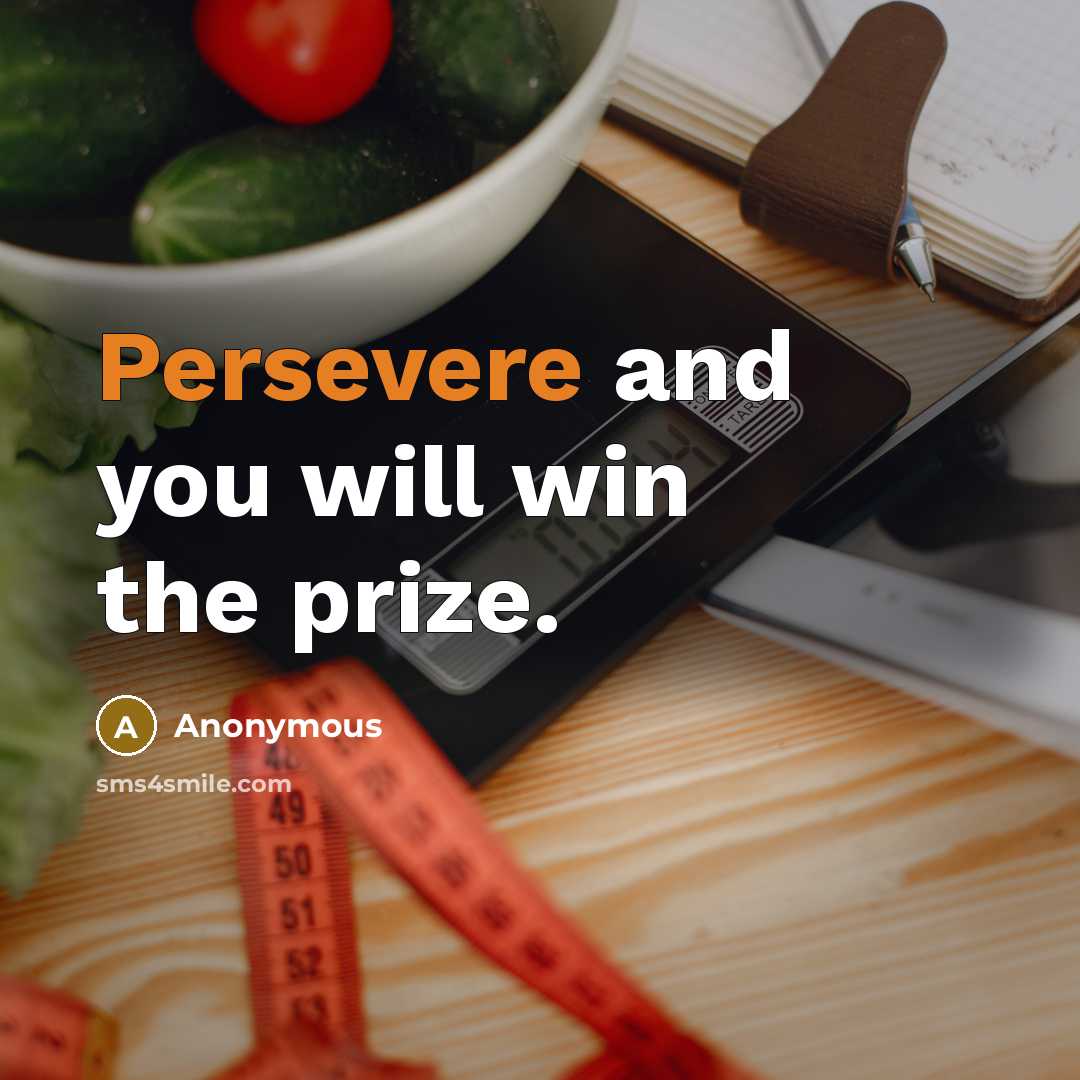 “Persevere and you will win the prize.…” quote by Anonymous