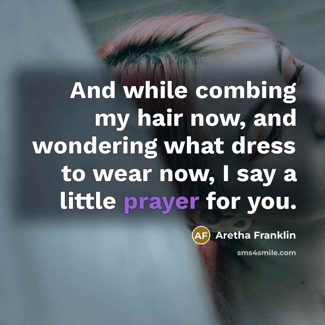 “And while combing my hair now, and wondering what dress…” quote by Aretha Franklin