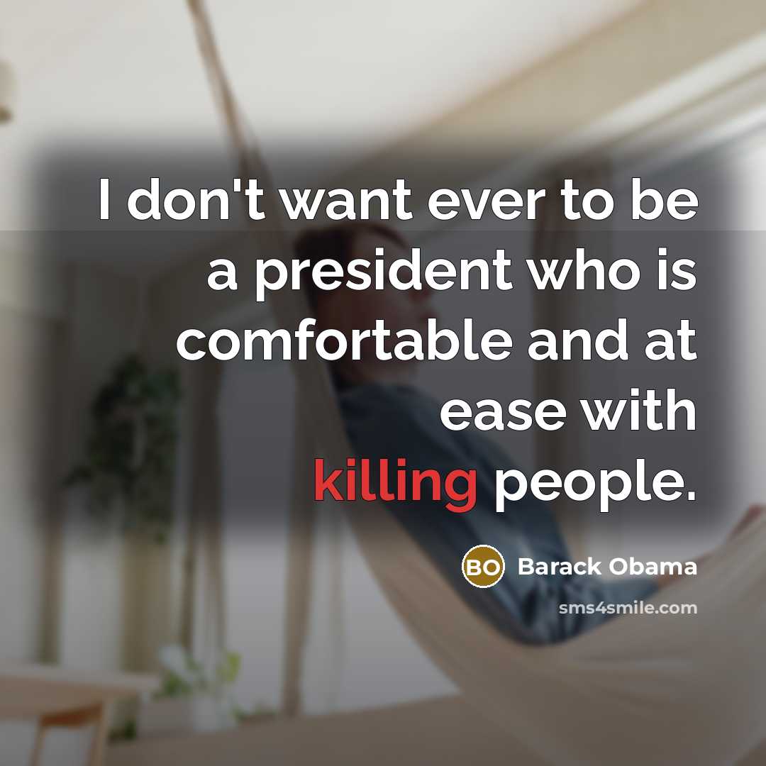 “I don't want ever to be a president who is…” quote by Barack Obama