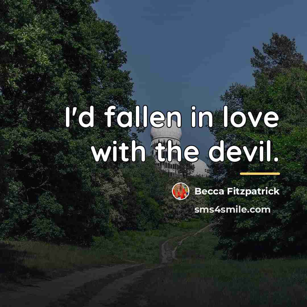 “I'd fallen in love with the devil.…” quote by Becca Fitzpatrick