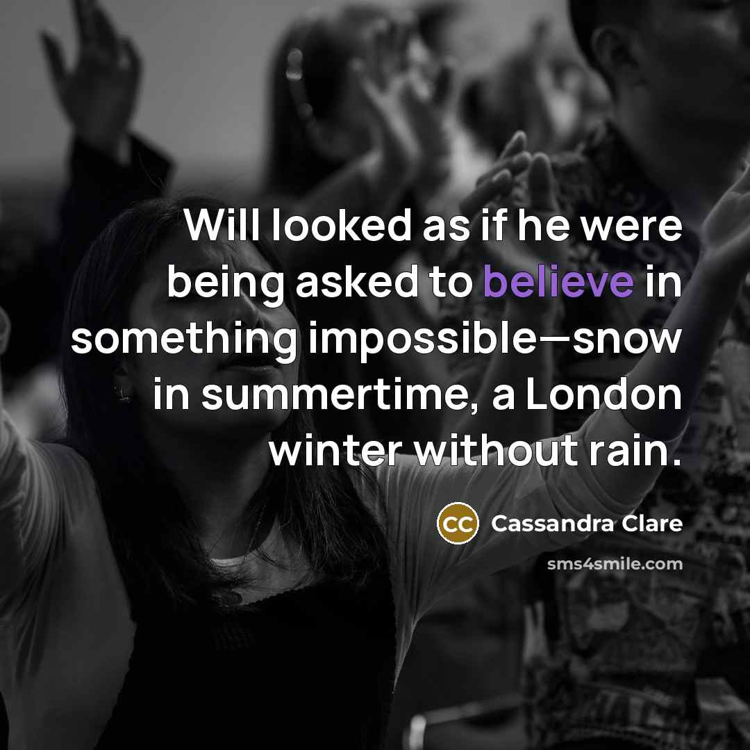 “Will looked as if he were being asked to believe…” quote by Cassandra Clare